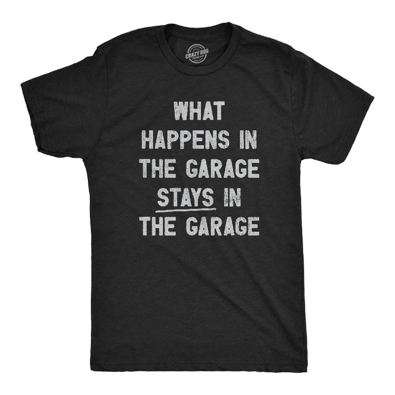 Men's tech-fabric t-shirt-What Happens In The Garage Stays In The Garage Men's T Shirt