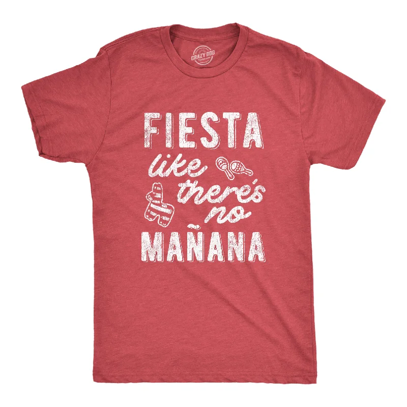 Men's tech-fabric t-shirt-Fiesta Like There's No Manana Men's T Shirt