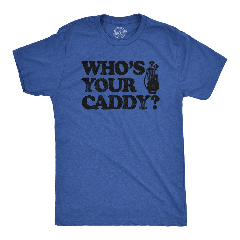 Men's ultra-soft t-shirt-Whos Your Caddy Men's T Shirt