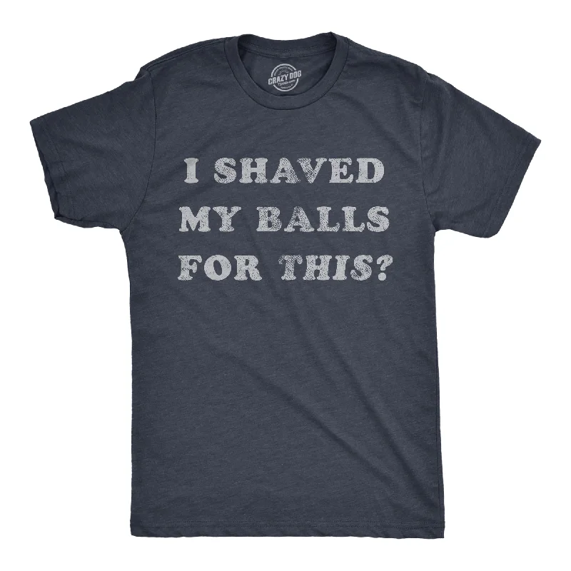 Men's sport-inspired t-shirt-I Shaved My Balls For This Men's T Shirt