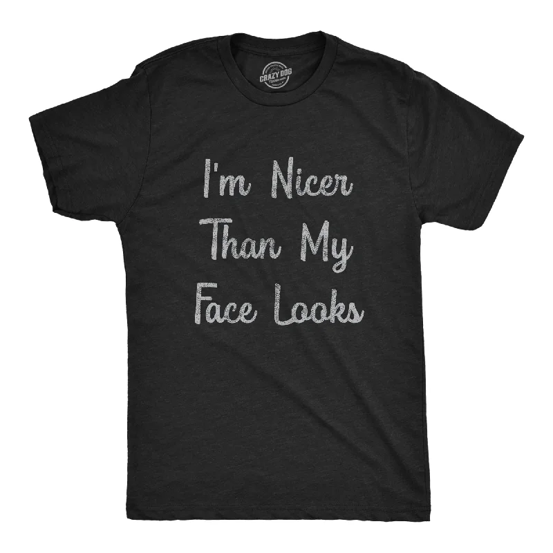 Men's eco-friendly fabric t-shirt-I'm Nicer Than My Face Looks Men's T Shirt