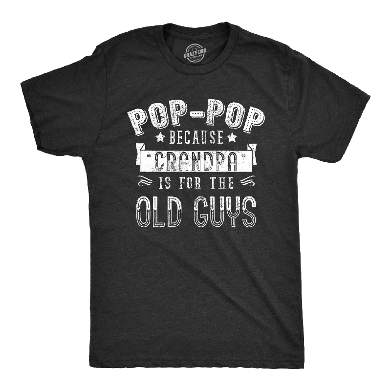 Men's eco-friendly fabric t-shirt-Pop-Pop Because Grandpa Is For The Old Guys Men's T Shirt