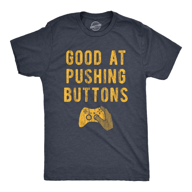 Men's casual wear t-shirt-Mens Good At Pushing Buttons T Shirt Funny Video Game Gamer Gift Novelty Tee