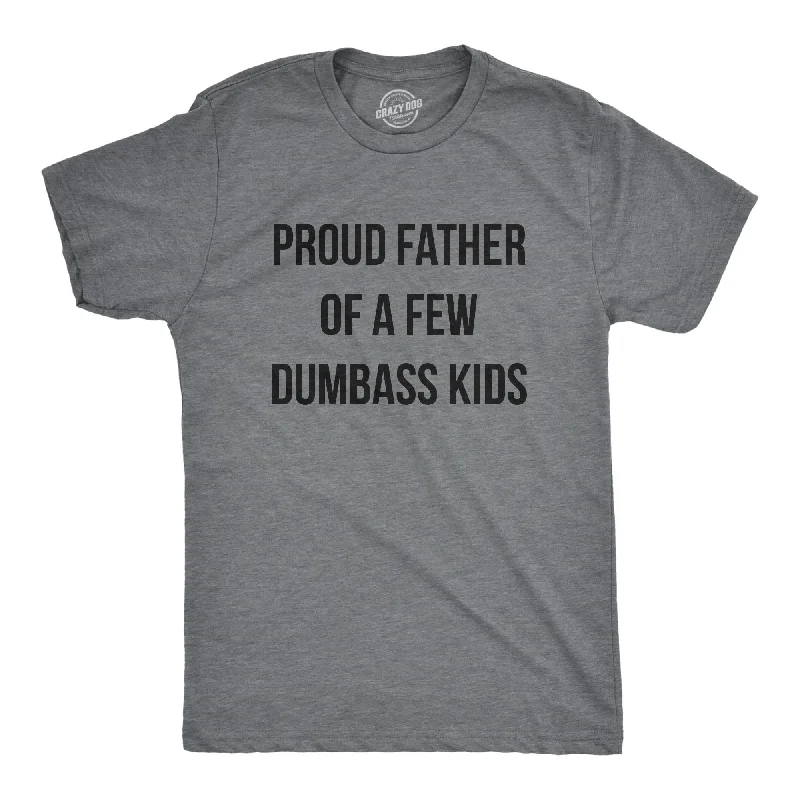 Men's quick-drying t-shirt-Proud Father Of A Few Dumbass Kids Men's T Shirt