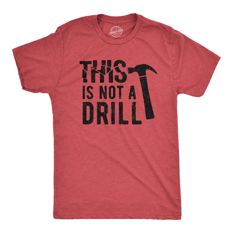 Men's summer-ready t-shirt-This Is Not A Drill Men's T Shirt