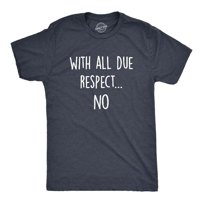 Men's summer-ready t-shirt-With All Due Respect No Men's T Shirt