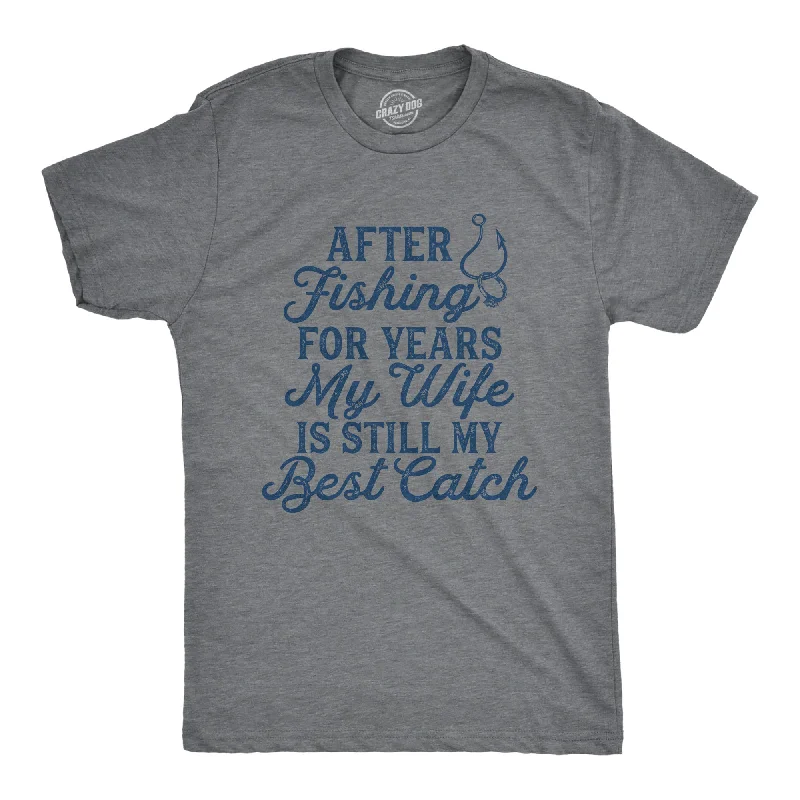 Men's summer-ready t-shirt-My Wife Is Still My Best Catch Men's T Shirt