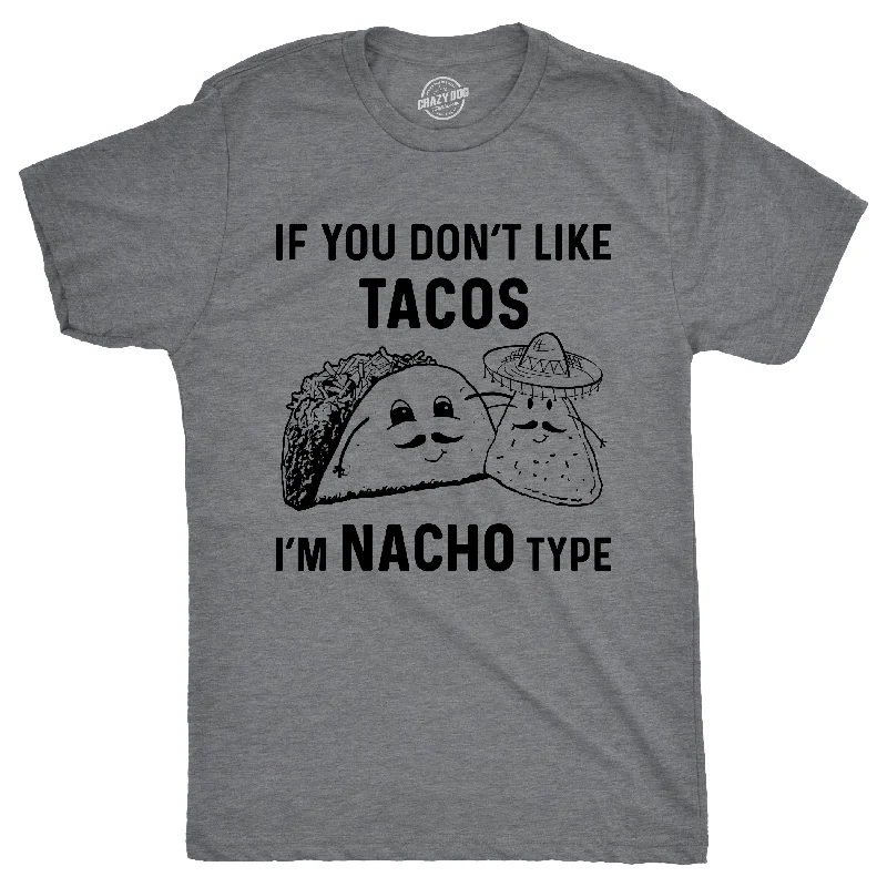 Men's tech-fabric t-shirt-If YouDon't Like Tacos I'm Nacho Type Men's T Shirt