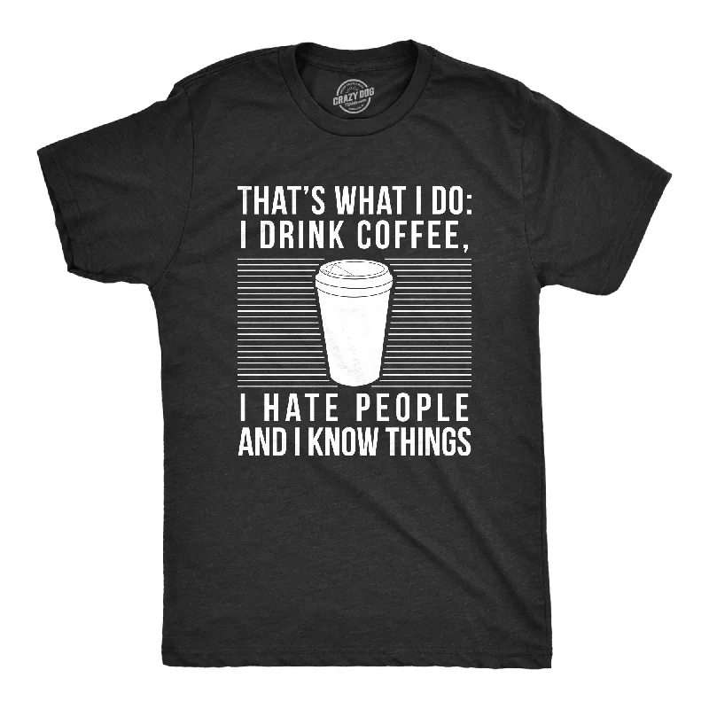 Men's versatile t-shirt-I Drink Coffee I Hate People And I Know Things Men's T Shirt