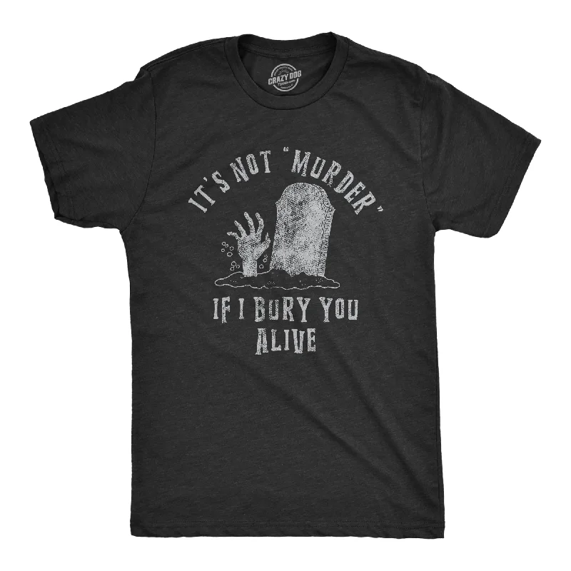 Men's organic fabric t-shirt-Its Not Murder If I Bury You Alive Men's T Shirt