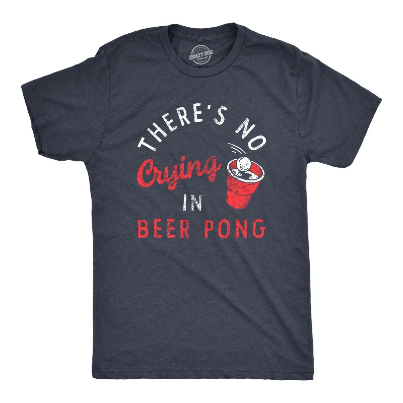 Men's heavyweight t-shirt-Theres No Crying In Beer Pong Men's T Shirt