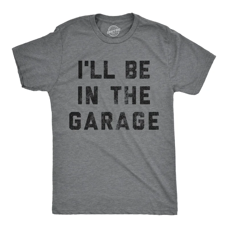 Men's versatile t-shirt-I'll Be In The Garage Men's T Shirt