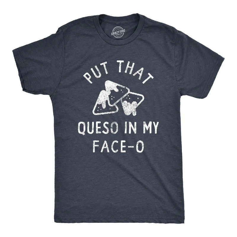 Men's sustainable material t-shirt-Put That Queso In My Face O Men's T Shirt