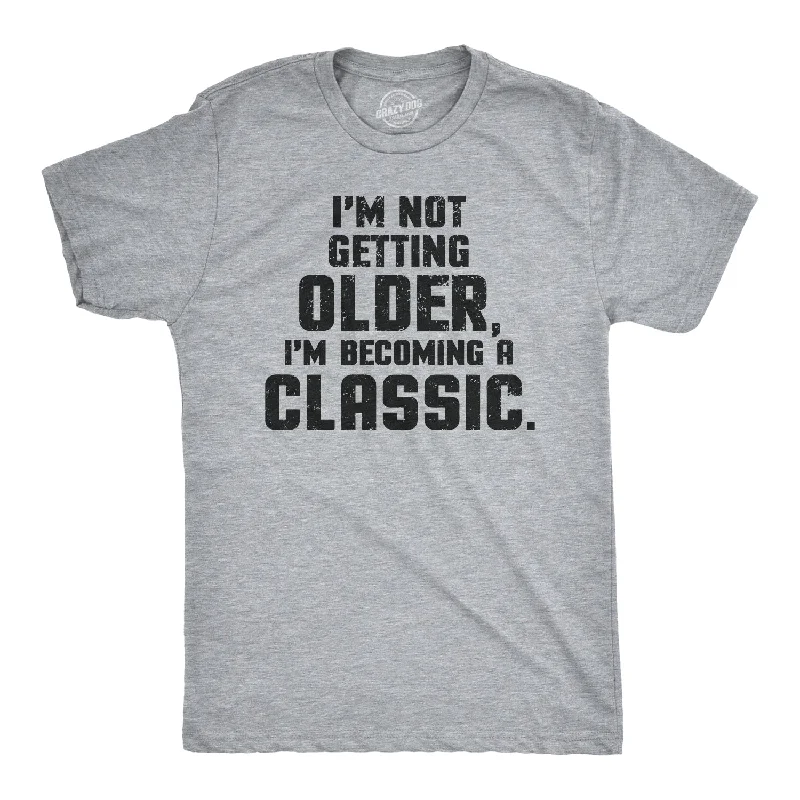 Men's versatile t-shirt-I'm Not Getting Older I'm Becoming A Classic Men's T Shirt