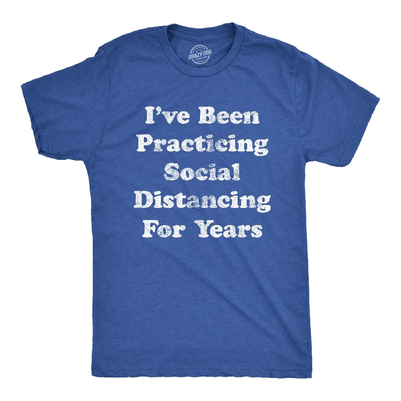 Men's sport-inspired t-shirt-I've Been Social Distancing For Years Men's T Shirt