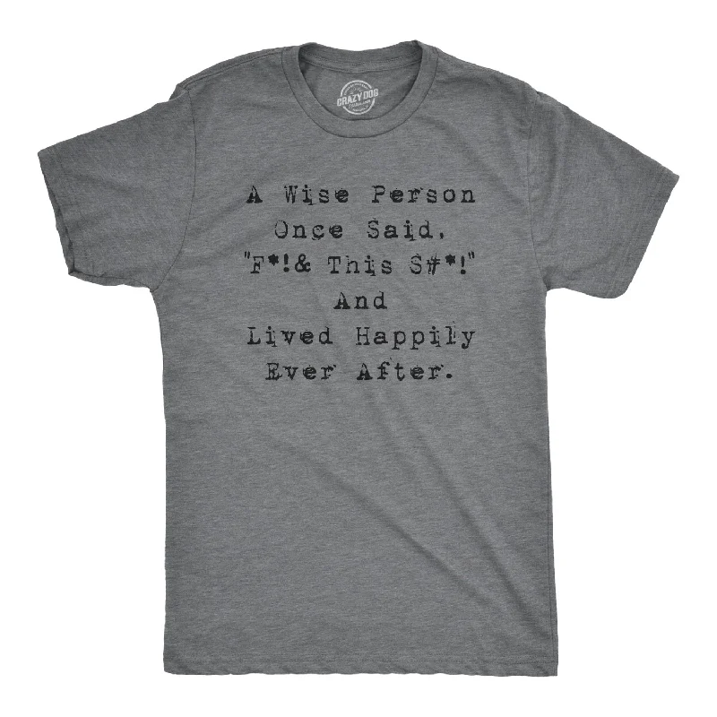 Men's relaxed fit casual t-shirt-Wise Person Lived Happily Ever After Men's T Shirt