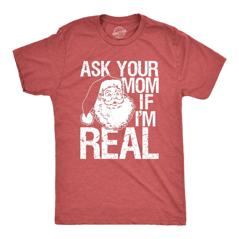 Men's nature-inspired graphic t-shirt-Ask Your Mom If I'm Real Men's T Shirt