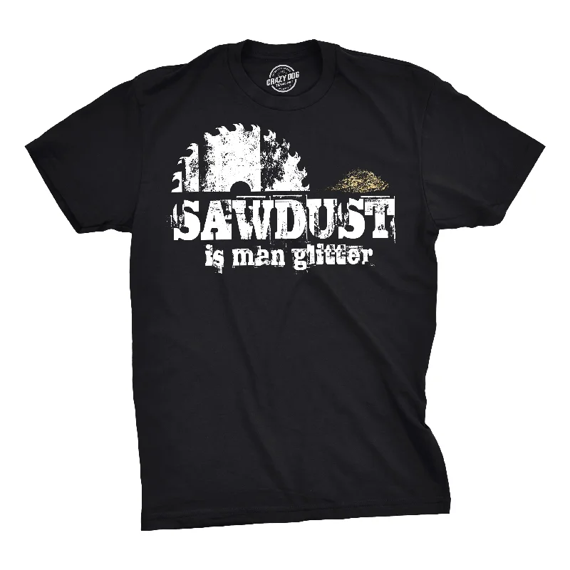 Men's lightweight active t-shirt-Sawdust Is Man Glitter Men's T Shirt