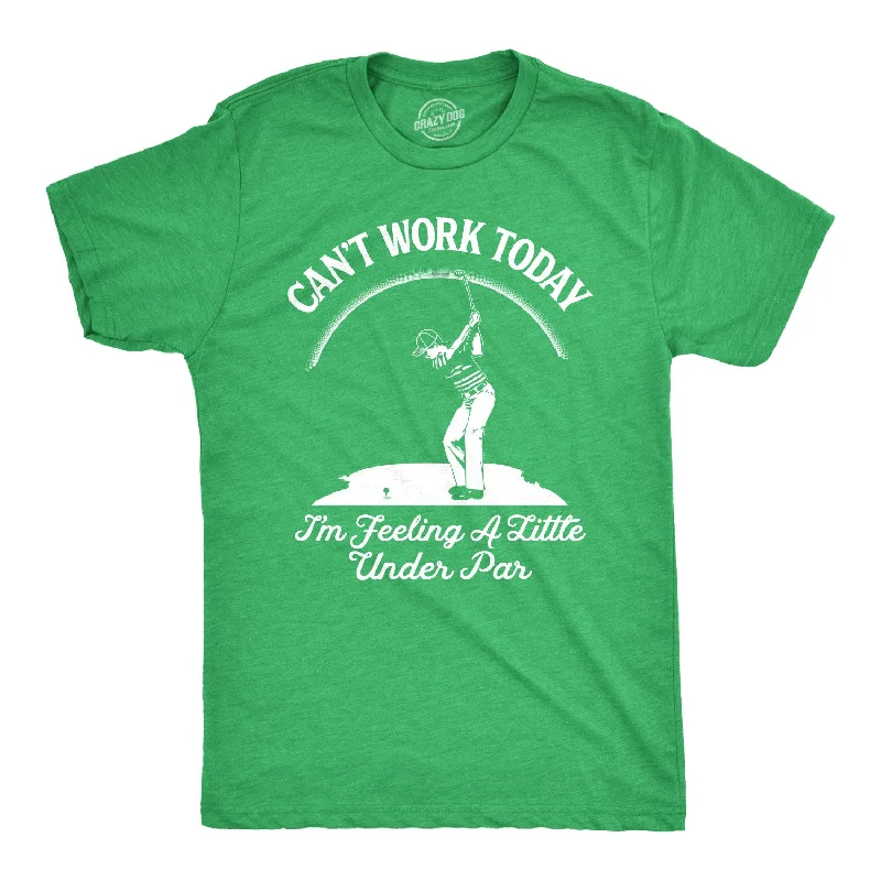 Men's athletic fit t-shirt-Can't Work Today I'm Feeling A Little Under Par Men's T Shirt