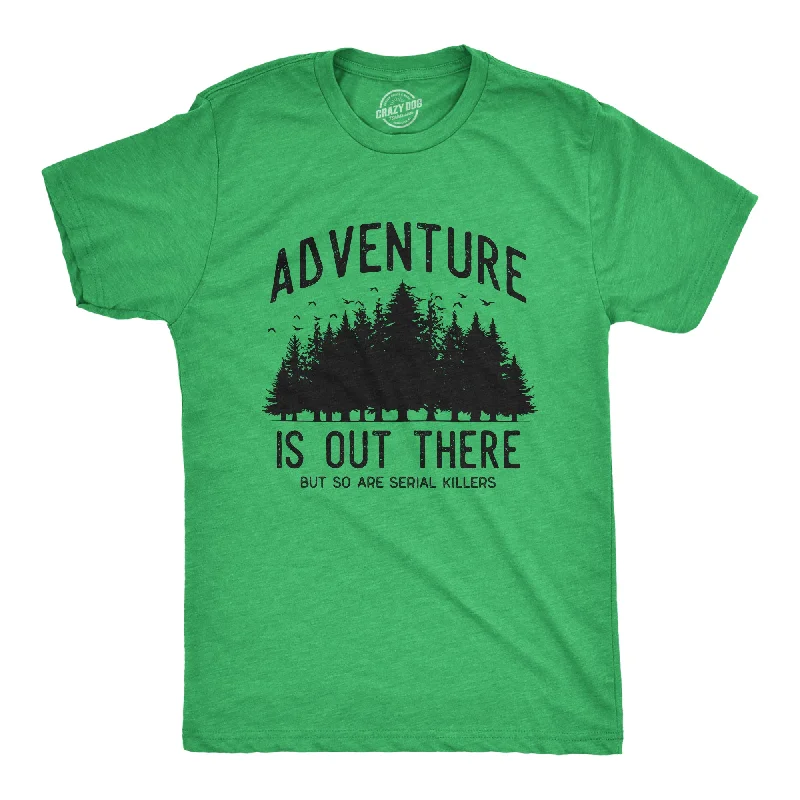 Men's vintage graphic t-shirt-Adventure Is Out There But So Are Serial Killers Men's T Shirt