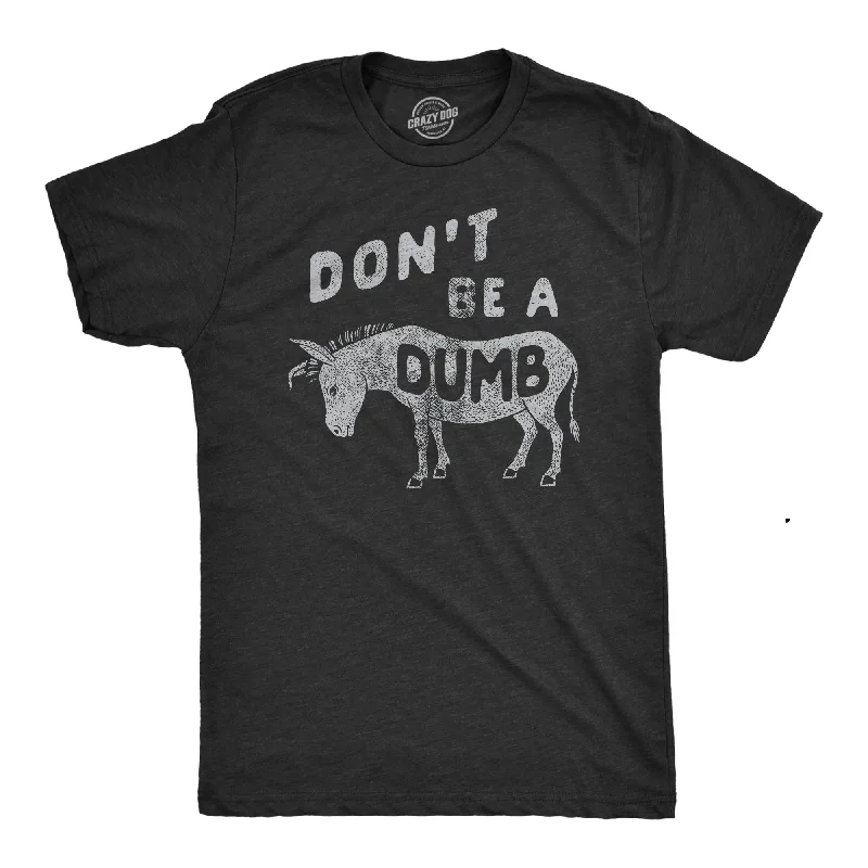 Men's bold graphic t-shirt-Dont Be A Dumb Ass Men's T Shirt