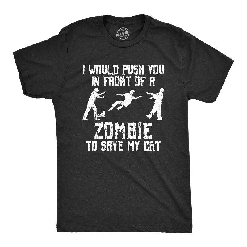 Men's summer-ready t-shirt-I Would Push You In Front Of A Zombie To Save My Cat Men's T Shirt