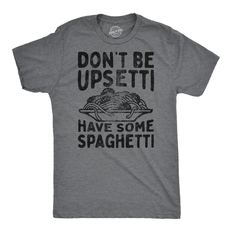 Men's versatile t-shirt-Dont Be Upsetti Have Some Spaghetti Men's T Shirt