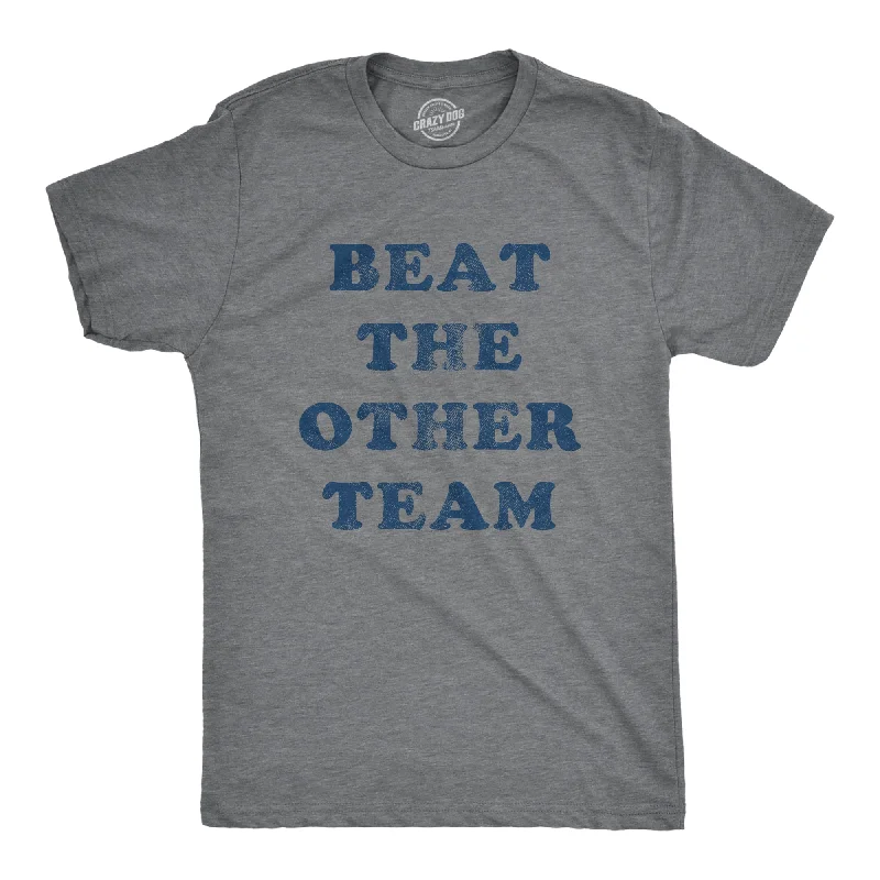 Men's fashion staple t-shirt-Beat The Other Team Men's T Shirt