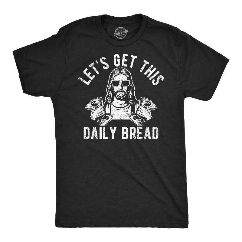 Men's versatile t-shirt-Lets Get This Daily Bread Men's T Shirt