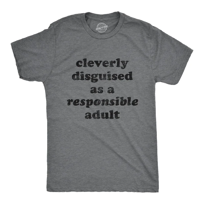 Men's casual wear t-shirt-Cleverly Disguised As A Responsible Adult Men's T Shirt