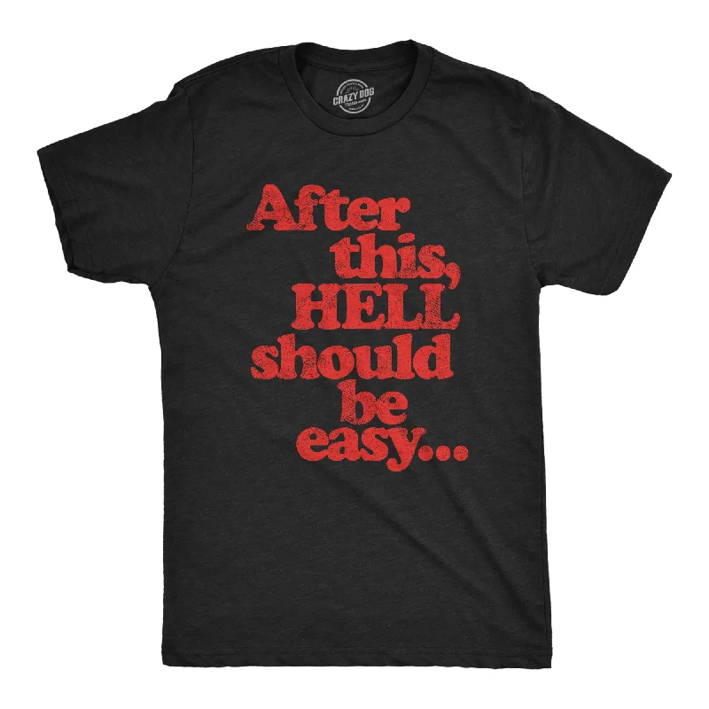 Men's ultra-soft t-shirt-After This Hell Should Be Easy Men's T Shirt