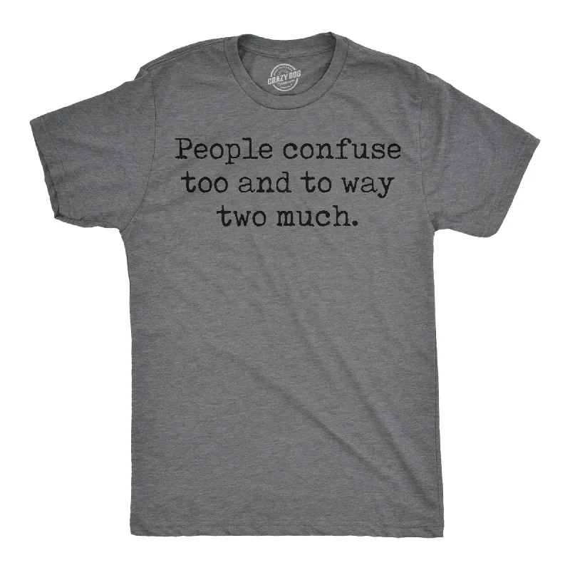 Men's organic fabric t-shirt-People Confuse Too And To Way Two Much Men's T Shirt